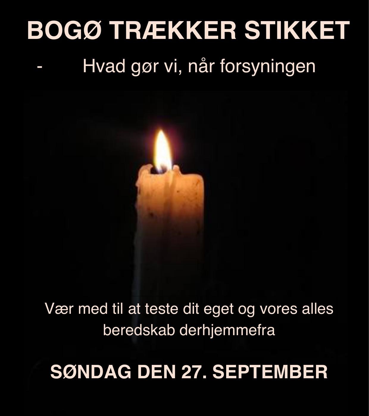 Bogø trækker stikket - Hvad gør vi, når forsyningen svigter? Vær med til at teste dit eget og vores alles beredskab derhjemmefra. Søndag den 27. september.